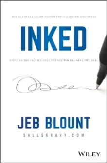 Image of Inked : The Ultimate Guide to Powerful Closing and Sales Negotiation Tactics that Unlock YES and Seal the Deal