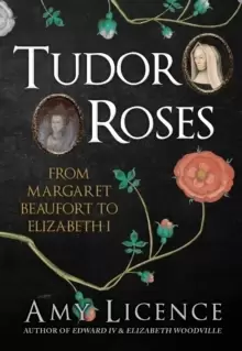 Image of Tudor Roses : From Margaret Beaufort to Elizabeth I