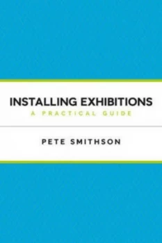 Image of Installing Exhibitions by Pete Smithson Paperback