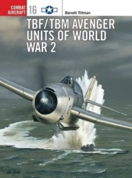 Image of Tbf/tbm Avenger Units of World War 2 by Barrett Tillman Paperback
