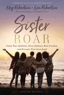 Image of sister roar claim your authentic voice embrace real freedom and discover tr