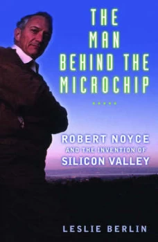 Image of The Man behind the Microchip by Leslie Berlin Hardback