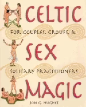 Image of celtic sex magic for couples groups and solitary practitioners