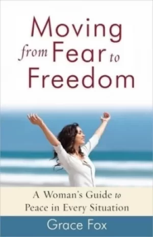 Image of Moving from fear to freedom by Grace Fox