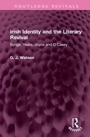 Image of Irish Identity and the Literary Revival Synge Yeats Joyce and O'Casey