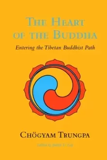 Image of The Heart of the Buddha : Entering the Tibetan Buddhist Path