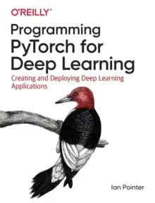 Image of Programming PyTorch for Deep Learning : Creating and Deploying Deep Learning Applications