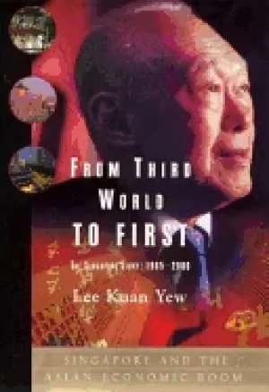 Image of from third world to first the singapore story 1965 2000