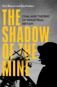Image of The Shadow of the Mine : Coal and the End of Industrial Britain