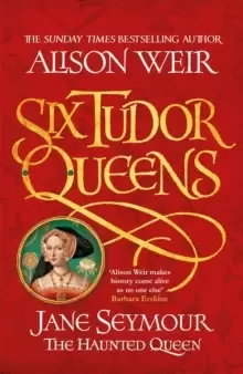 Image of Six Tudor Queens: Jane Seymour, The Haunted Queen : Six Tudor Queens 3