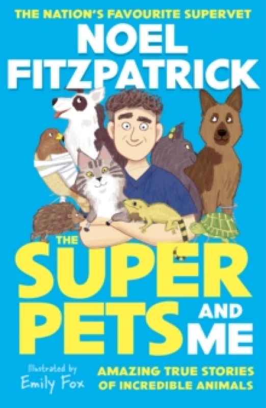 Image of The Superpets (and Me!) : Amazing True Stories of Incredible Animals from the Nations Favourite Supervet Paperback / softback
