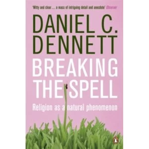 Image of Breaking the Spell: Religion as a Natural Phenomenon by Daniel C. Dennett (Paperback, 2007)