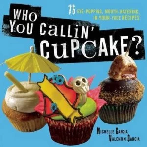 Image of Who You Callin Cupcake by Michelle Garcia Paperback