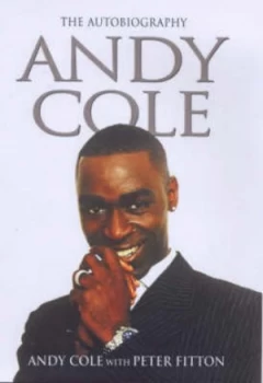 Image of Andy Cole by Andy Cole and Peter Fitton Hardback