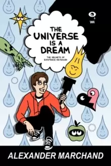 Image of The Universe Is a Dream : The Secrets of Existence Revealed