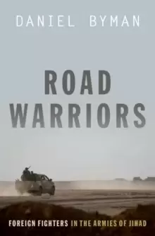 Image of Road Warriors : Foreign Fighters in the Armies of Jihad