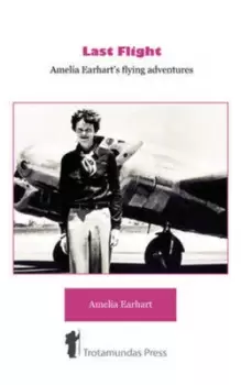 Image of Last Flight - Amelia Earharts Flying adventures by Amelia Earhart