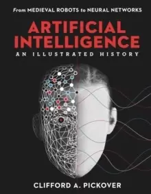 Image of Artificial Intelligence: An Illustrated History : From Medieval Robots to Neural Networks