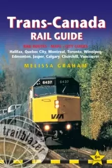 Image of Trans-Canada Rail Guide : Practical Guide with 28 Maps to the Rail Route from Halifax to Vancouver & 10 Detailed City Guides