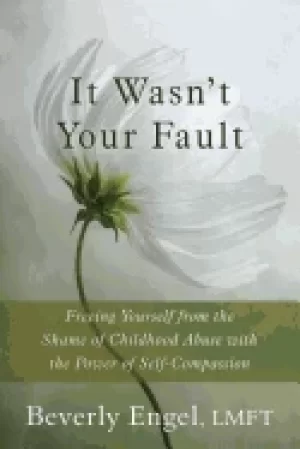 Image of it wasnt your fault freeing yourself from the shame of childhood abuse with