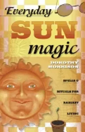 Image of everyday sun magic spells and rituals for radiant living