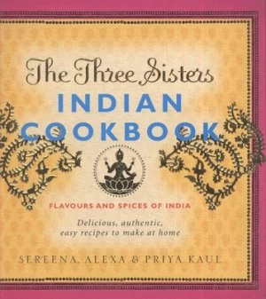 Image of The Three Sisters Indian Cookbook by Sereena Kaul Paperback