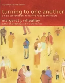 Image of Turning to One Another: Simple Conversations by Margaret J. Wheatley