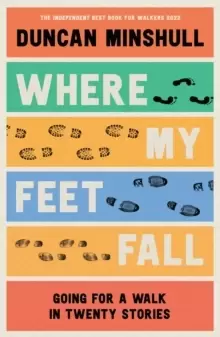 Image of Where My Feet Fall : Going for a Walk in Twenty Stories