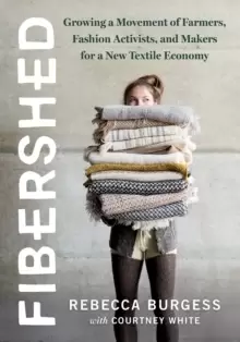 Image of Fibershed : Growing a Movement of Farmers, Fashion Activists, and Makers for a New Textile Economy