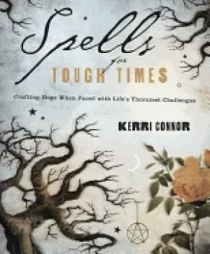 Image of spells for tough times crafting hope when faced with lifes thorniest challe