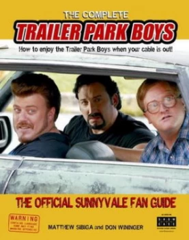 Image of The Complete Trailer Park Boys by Matthew Sibiga Paperback