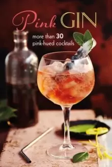 Image of Pink Gin : More Than 30 Pink-Hued Cocktails
