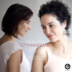 Image of Fanny Robilliard/Paloma Kouider Debussy/Szymanowski/Hahn/Ravel by Fanny Robilliard CD Album