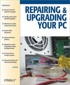 Image of Repairing and Upgrading Your PC by Robert Bruce Thompson Paperback