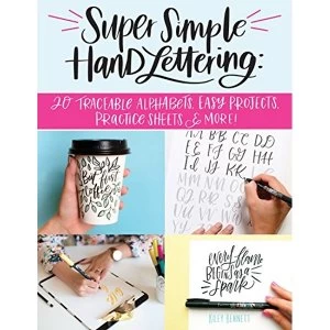 Image of Super Simple Hand Lettering: Beautiful Hand Lettering for the Absolute Beginner by Kiley Bennett (Paperback, 2017)