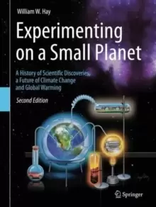 Image of Experimenting on a Small Planet : A History of Scientific Discoveries, a Future of Climate Change and Global Warming
