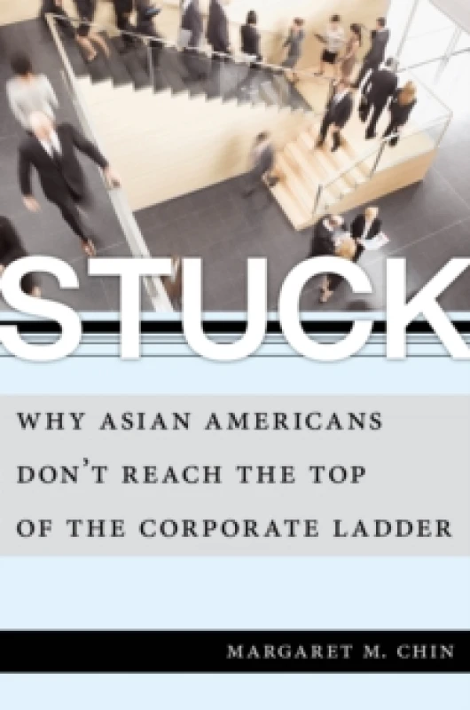 Image of Stuck : Why Asian Americans Don't Reach the Top of the Corporate Ladder Paperback / softback