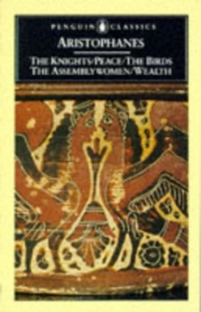 Image of The Knights and Peace and the Birds and the Assemblywomen and Wealth by Aristophanes Paperback