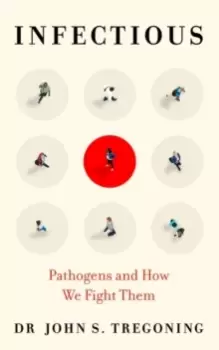 Image of Infectious : Pathogens and How We Fight Them