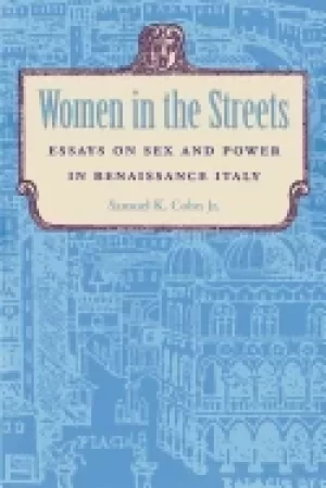Image of women in the streets essays on sex and power in renaissance italy