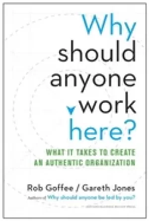 Image of why should anyone work here what it takes to create an authentic organizati