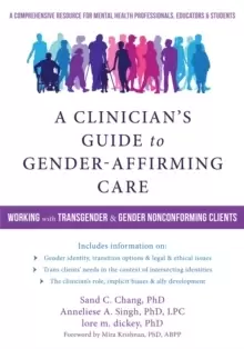 Image of A Clinicians Guide to Gender-Affirming Care : Working with Transgender and Gender-Nonconforming Clients
