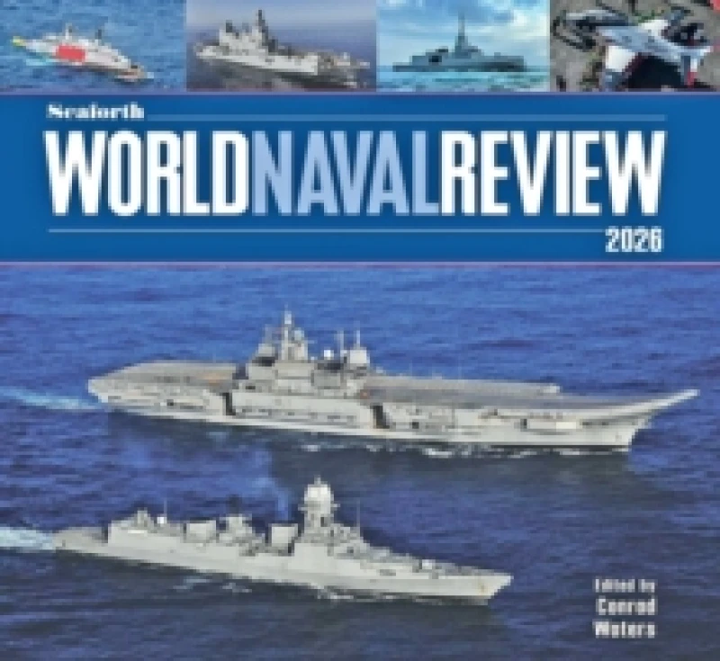 Image of Seaforth World Naval Review 2026. Hardback. By Conrad Waters Books