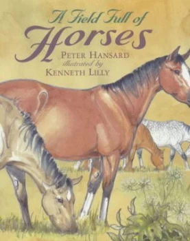 Image of A Field Full of Horses by Peter Hansard and Kenneth Lilly Paperback