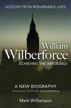 Image of William Wilberforce Achieving the Impossible by Mark Williamson