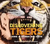 Image of discovering tigers lions and other cats the ultimate handbook to the big c