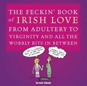 Image of The Feckin Book of Irish Love by Colin Murphy Hardback
