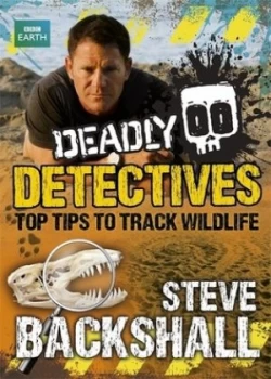 Image of Deadly Detectives by Steve Backshall Hardback