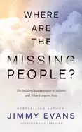 Image of where are the missing people the sudden disappearance of millions and what