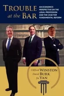 Image of Trouble at the Bar : An Economics Perspective on the Legal Profession and the Case for Fundamental Reform